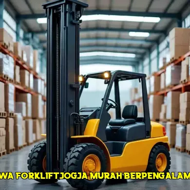 5 Tips Menemukan Sewa Forklift Jogja Murah yang Berkualitas